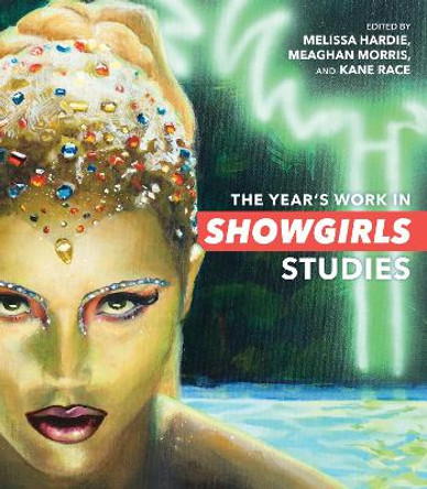 The Year′s Work in Showgirls Studies by M Hardie 9780253068163