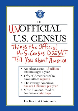 The Unofficial U.S. Census: Things the Official U.S. Census Doesn't Tell You About America by Les Krantz 9781616083052