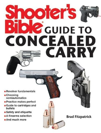 Shooter's Bible Guide to Concealed Carry by Brad Fitzpatrick 9781620875803