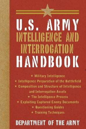 U.S. Army Intelligence and Interrogation Handbook by U.S. Department of the Army 9781626360983