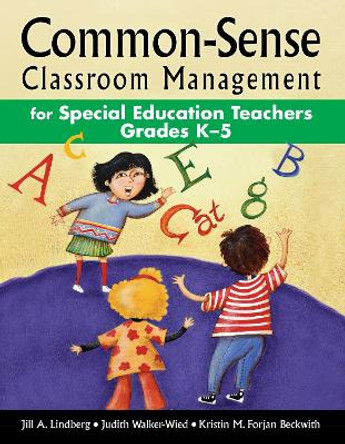 Common-Sense Classroom Management for Special Education Teachers Grades K–5 by Jill A. Lindberg 9781629147413