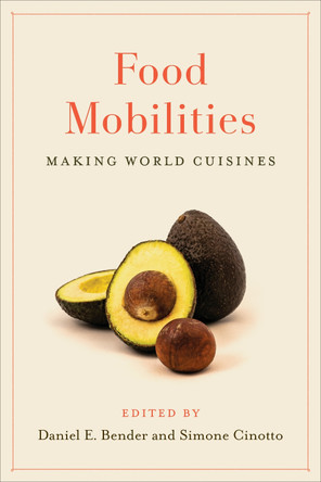 Food Mobilities: Making World Cuisines by Daniel E. Bender 9781487526498