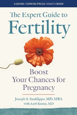 The Expert Guide to Fertility: Boost Your Chances for Pregnancy by Joseph S. Sanfilippo 9781421447056