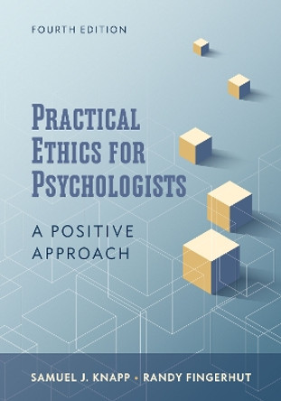 Practical Ethics for Psychologists: A Positive Approach by Samuel J. Knapp 9781433842498