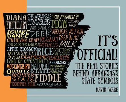 It’s Official!: The Real Stories behind Arkansas’s State Symbols by David Ware 9781935106845