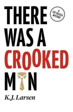 There Was a Crooked Man by K.J. Larsen 9781464205897