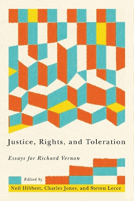 Justice, Rights, and Toleration: Essays for Richard Vernon by Neil Hibbert 9780228019336