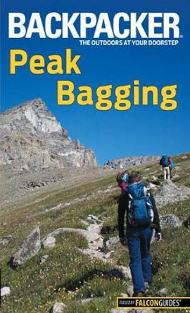 Backpacker Magazine's Peak Bagging by Brendan Leonard 9781493009763