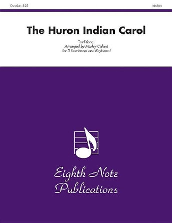 The Huron Indian Carol: Score & Parts by Morley Calvert 9781554724741