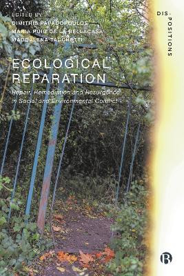 Ecological Reparation: Repair, Remediation and Resurgence in Social and Environmental Conflict by Dimitris Papadopoulos 9781529239546