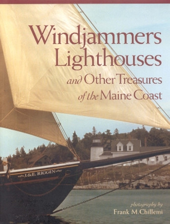 Windjammers, Lighthouses, & Other Treasures of the Maine Coast by Frank Chillemi 9780892726806