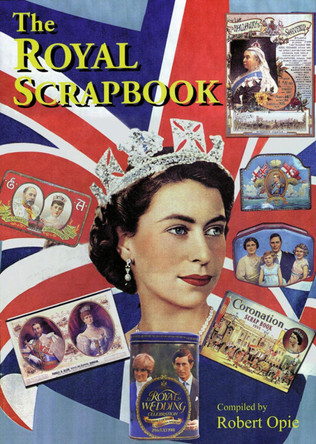 The Royal Scrapbook Robert Opie 9780954795436