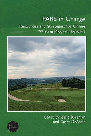 Pars in Charge: Resources and Strategies for Online Writing Program Leaders by Jessie Borgman 9781646425709