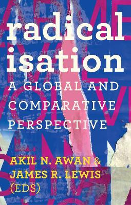 Radicalisation: A Global and Comparative Perspective by Akil N. Awan 9781787384781
