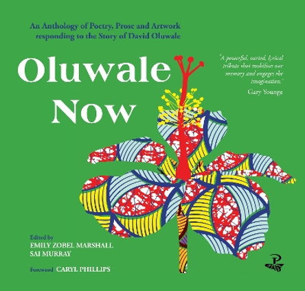 Oluwale Now: An Anthology of Poetry, Prose and Artwork Responding to the Story of David Oluwale by Emily Zobel Marshall 9781845235819