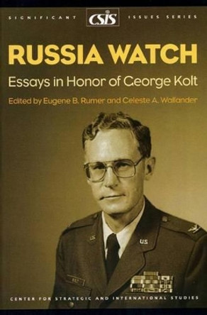 Russia Watch: Essays in Honor of George Kolt by Eugene B. Rumer 9780892065073