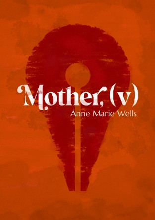 Mother, (v) by Anne Marie Wells 9781788641517