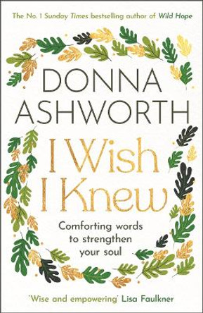 I Wish I Knew: Words to comfort and strengthen your soul by Donna Ashworth 9781785306655