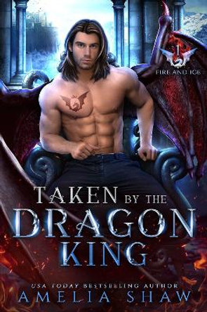 Taken by the Dragon King by Amelia Shaw 9781804672853