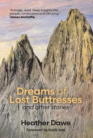 Dreams of Lost Buttresses: and other stories by Heather Dawe 9781916081284