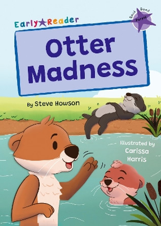 Otter Madness: (Purple Early Reader) by Steve Howson 9781848869592