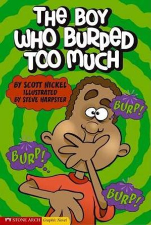 The Boy Who Burped Too Much by Scott Nickel 9781598890372