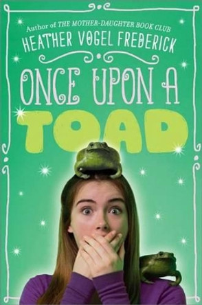 Once Upon a Toad by Heather Vogel Frederick 9781416984788