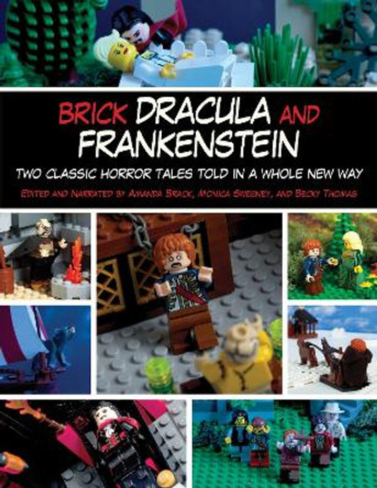 Brick Dracula and Frankenstein: Two Classic Horror Tales Told in a Whole New Way by Amanda Brack 9781629145211