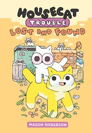 Housecat Trouble: Lost and Found: (A Graphic Novel) by Mason Dickerson 9780593173497