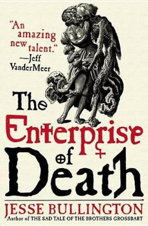 The Enterprise of Death by Jesse Bullington 9780316087346