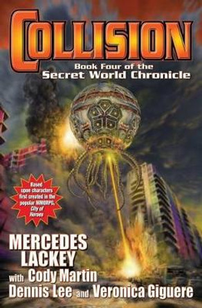 Collision: Book Four in the Secret World Chronicle by Mercedes Lackey 9781476780993