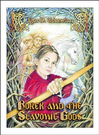 Borek and the Slavonic Gods by Igor Gorewicz 9781945430640