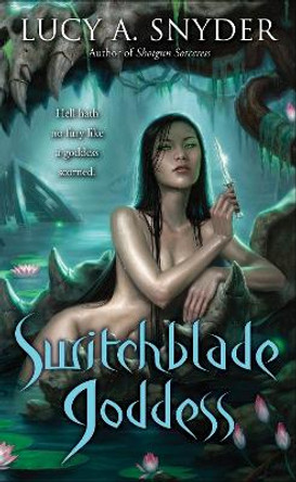 Switchblade Goddess by Lucy A. Snyder 9780345512116