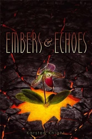 Embers & Echoes by Karsten Knight 9781442450356