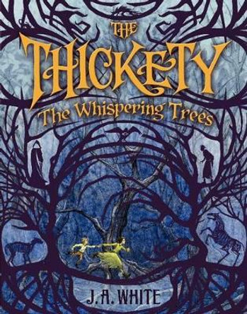 The Thickety: The Whispering Trees by J. A. White 9780062257291