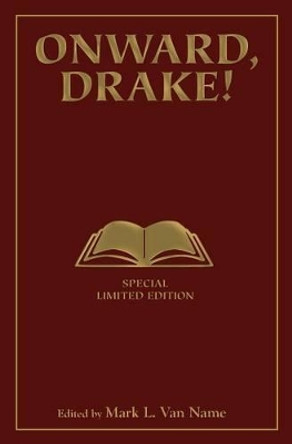 Onward, Drake! Signed Limited Edition, 1 by Mark Van Name 9781476780887