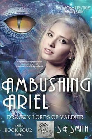 Ambushing Ariel: Dragon Lords of Valdier by S E Smith 9781942562399