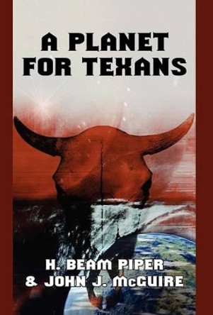 A Planet for Texans by H., Beam Piper 9780809501571