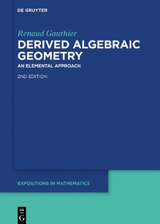 Derived Algebraic Geometry: An Elemental Approach by Renaud Gauthier 9783111333663