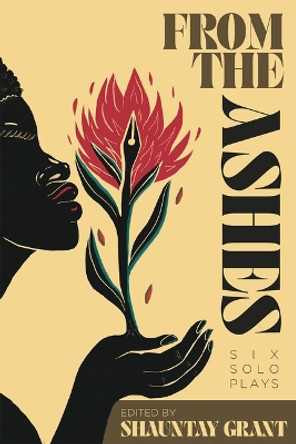 From the Ashes: Six Solo Plays by Shauntay Grant 9780369104465