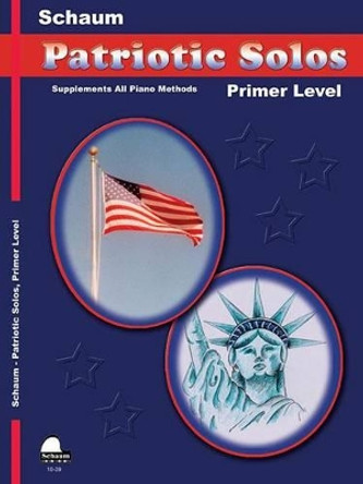 Patriotic Solos: Primer Level (Early Elementary by Wesley Schaum 9781936098910