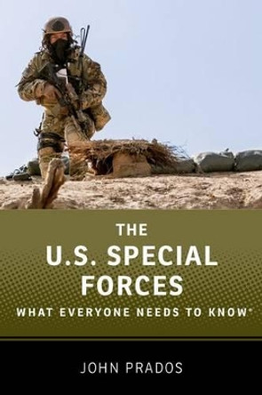 The US Special Forces: What Everyone Needs to KnowRG by John Prados 9780199354283