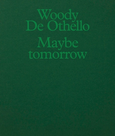 Woody De Othello: Maybe Tomorrow by Woody De Othello 9781949172966