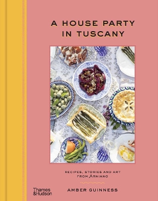 A House Party in Tuscany by Amber Guinness 9781760762575
