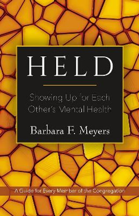 Held: Showing Up for Each Other's Mental Health by Barbara F. Meyers 9781558968592