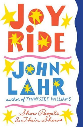 Joy Ride: Show People and Their Shows by John Lahr 9780393246407