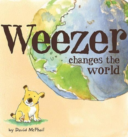 Weezer Changes the World by David McPhail 9781416990000