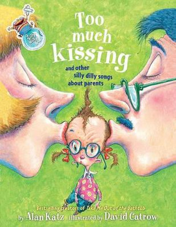 Too Much Kissing!: And Other Silly Dilly Songs About Parents by Alan Katz 9781416941996