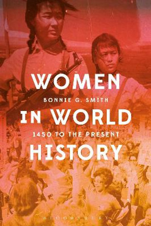 Women in World History: 1450 to the Present by Bonnie G. Smith