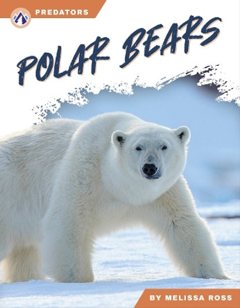 Predators: Polar Bears by Melissa Ross 9781637387740